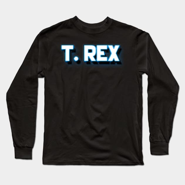T rex - bright text Long Sleeve T-Shirt by Mudoroth